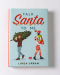 Talk Santa to Me by Linda Urban